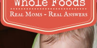 Day 212 in the Year of the Healthy Child - How to Get Kids to Eat Whole Foods